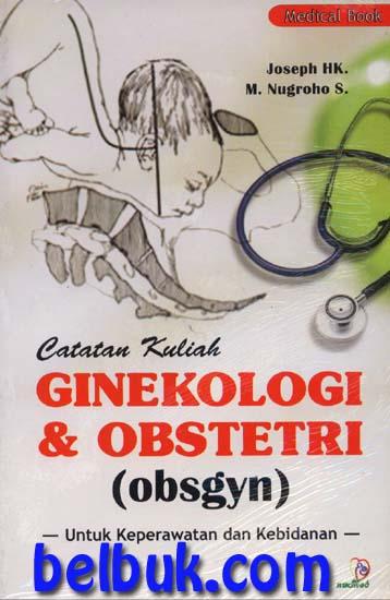 Catatan Kuliah Ginekologi & Obstetri (Obsgyn): Untuk Keperawatan Dan ...